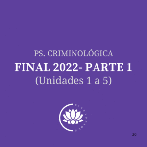 Ps. Criminológica- Final parte 1- 2022