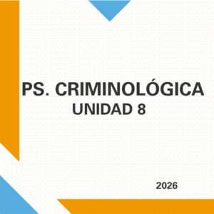 Ps. Criminológica- Unidad 8- 2026